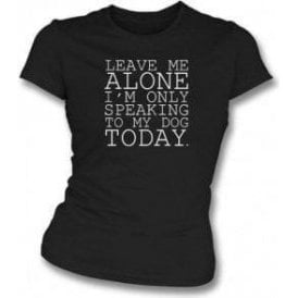 Leave Me Alone Womens Slim Fit T-Shirt