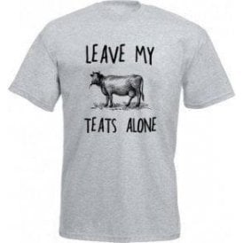 Leave My Teats Alone T-Shirt