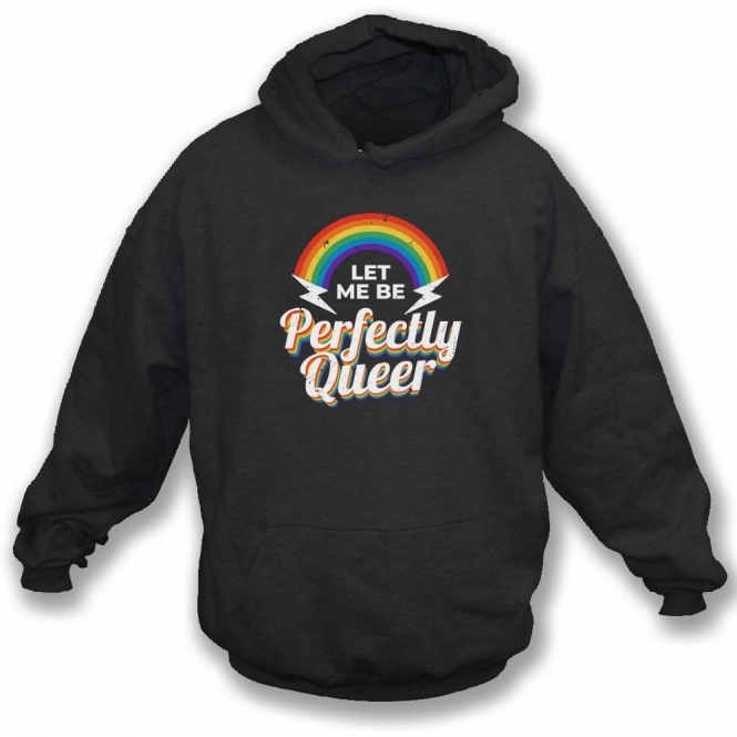 Let Me Be Perfectly Queer Organic Hooded Sweatshirt