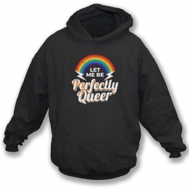 Let Me Be Perfectly Queer Organic Hooded Sweatshirt