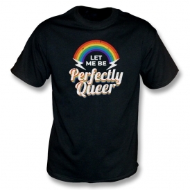 Let Me Be Perfectly Queer Organic T-Shirt
