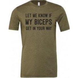 Let Me Know If My Biceps Get In Your Way Unisex T-Shirt