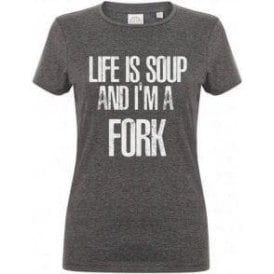 Life Is Soup And I'm A Fork Womens Slim Fit T-Shirt