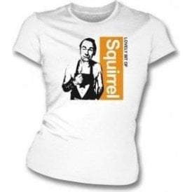 Lovely Bit Of Squirrel (Friday Night Dinner) Womens Slim Fit T-Shirt