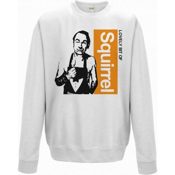 Lovely Bit Of Squirrel (Friday Night Dinner) Sweatshirt