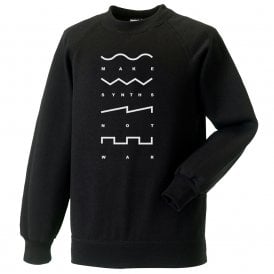 Make Synths Not War Sweatshirt