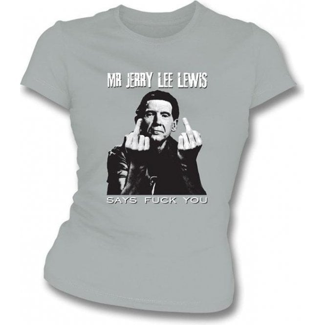 Mr Jerry Lee Lewis Says F##K You Girl's Slim-Fit T-shirt