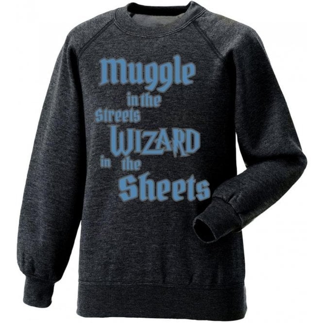 Muggle In The Street, Wizard In The Sheets Sweatshirt
