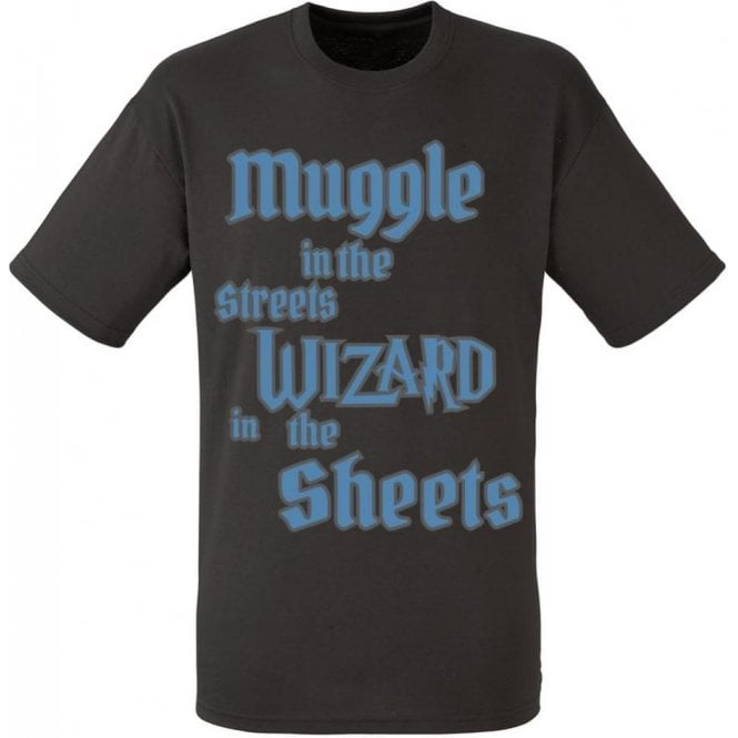 Muggle In The Street, Wizard In The Sheets T-Shirt