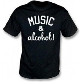 Music & Alcohol! T-Shirt