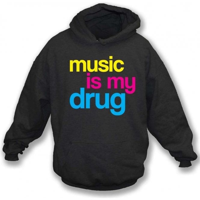 Music Is My Drug Hooded Sweatshirt
