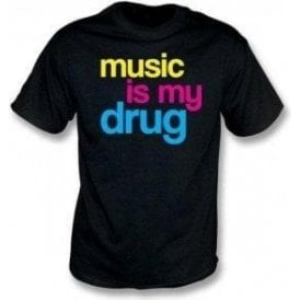 Music Is My Drug T-Shirt