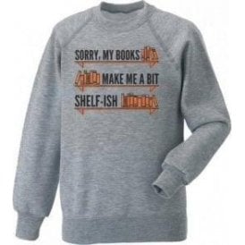 My Books Make Me Shelf-ish Kids Sweatshirt