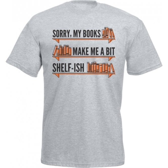 My Books Make Me Shelf-ish T-Shirt