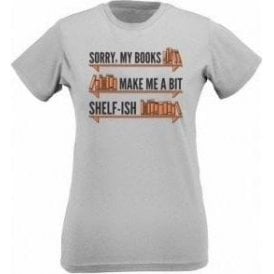 My Books Make Me Shelf-ish Womens Slim Fit T-Shirt