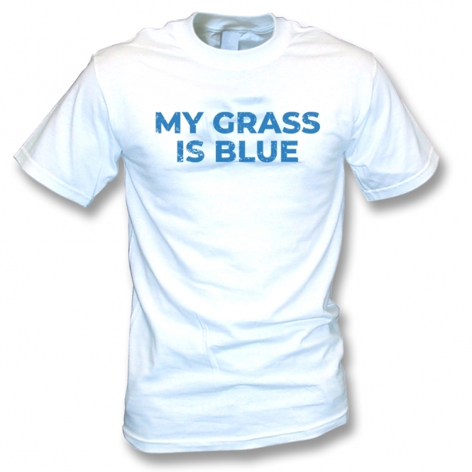 My Grass Is Blue T-Shirt