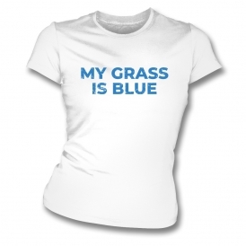 My Grass Is Blue Womens Slim Fit T-Shirt