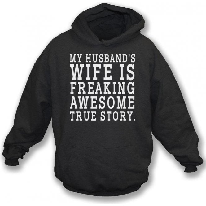 My Husband's Wife Is Freaking Awesome Hooded Sweatshirt