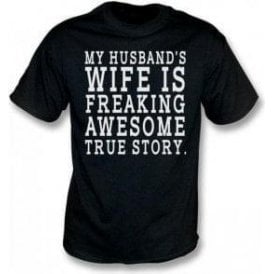 My Husband's Wife Is Freaking Awesome T-Shirt