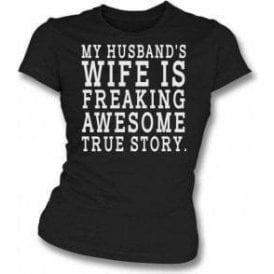 My Husband's Wife Is Freaking Awesome Womens Slim Fit T-Shirt
