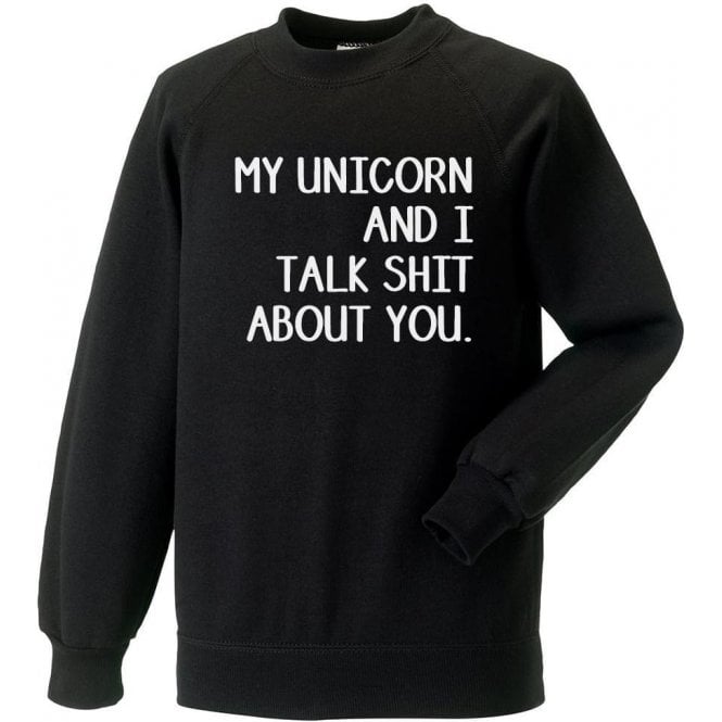 My Unicorn And I Talk Sh*t About You Sweatshirt