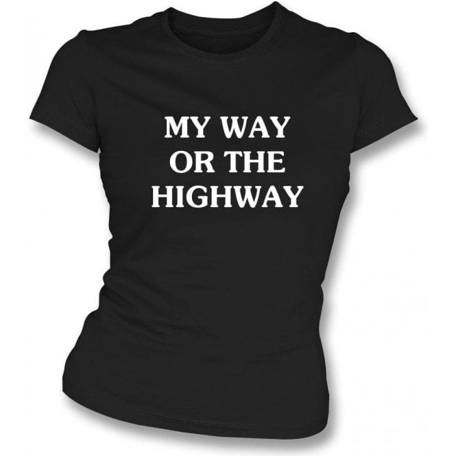 My Way Or The Highway Organic Women's T-shirt As Worn By Chrissie Hynde (The Pretenders)