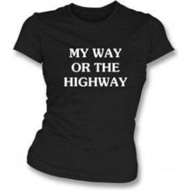 My Way Or The Highway Women's Slim Fit T-shirt As Worn By Chrissie Hynde (The Pretenders)
