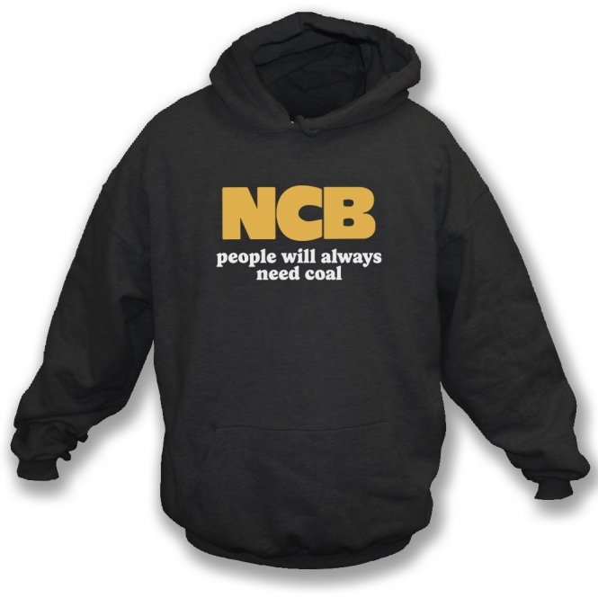 NCB - People Will Always Need Coal Hooded Sweatshirt