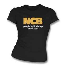 NCB - People Will Always Need Coal Womens Slim Fit T-Shirt