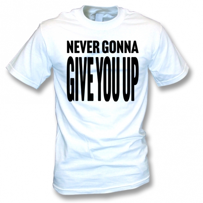 Never Gonna Give You Up (Rick Astley Inspired) T-Shirt