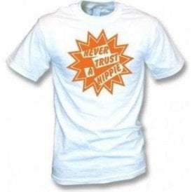 Never Trust A Hippie T-Shirt