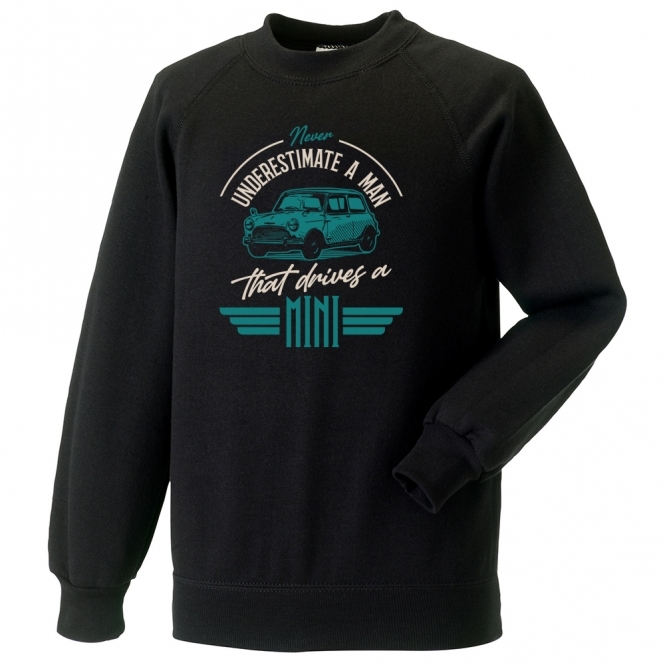 Never Underestimate A Man That Drives A Mini Sweatshirt