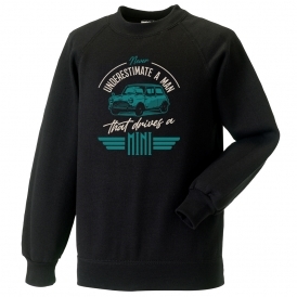 Never Underestimate A Man That Drives A Mini Sweatshirt