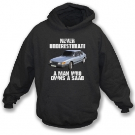 Never Underestimate A Man Who Owns A Saab Hooded Sweatshirt