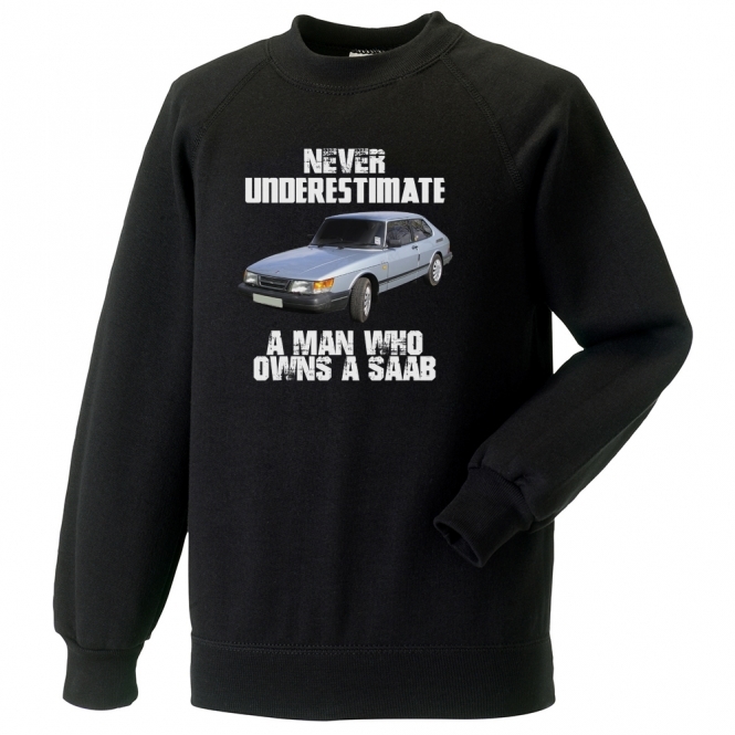 Never Underestimate A Man Who Owns A Saab Sweatshirt