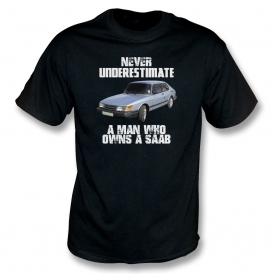 Never Underestimate A Man Who Owns A Saab T-Shirt