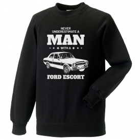 Never Underestimate A Man With A Ford Escort Sweatshirt