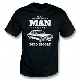 Never Underestimate A Man With A Ford Escort T-Shirt