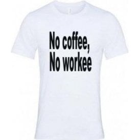 No Coffee, No Workee T-Shirt