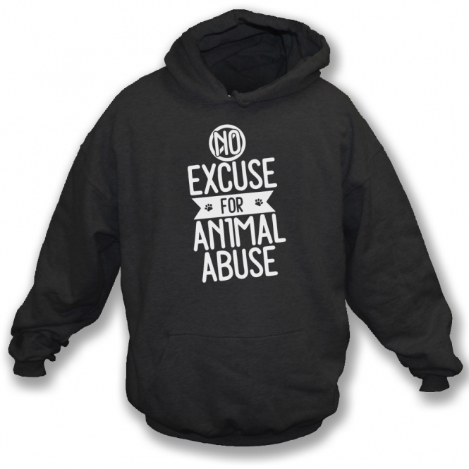 No Excuse For Animal Abuse Hooded Sweatshirt