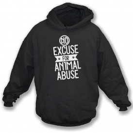 No Excuse For Animal Abuse Hooded Sweatshirt