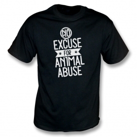 No Excuse For Animal Abuse T-Shirt