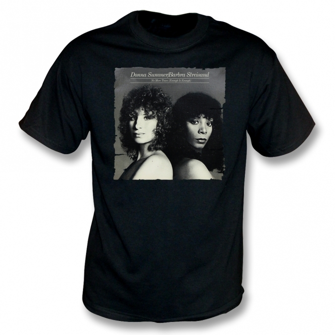 No More Tears (Enough Is Enough) (Streisand/Summer) T-Shirt