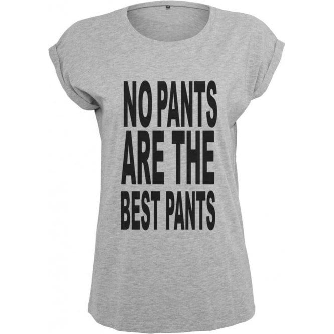 No Pants Are The Best Pants Womens Extended Shoulder T-Shirt