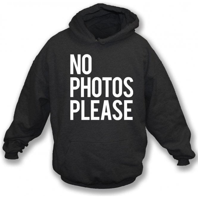 No Photos Please Hooded Sweatshirt
