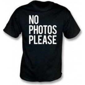 No Photos Please T-Shirt