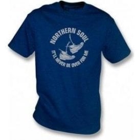Northern Soul - It'll never be over for me t-shirt
