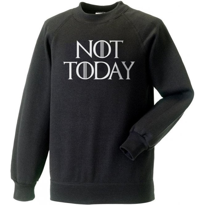 Not Today (Inspired by Game Of Thrones) Swetashirt