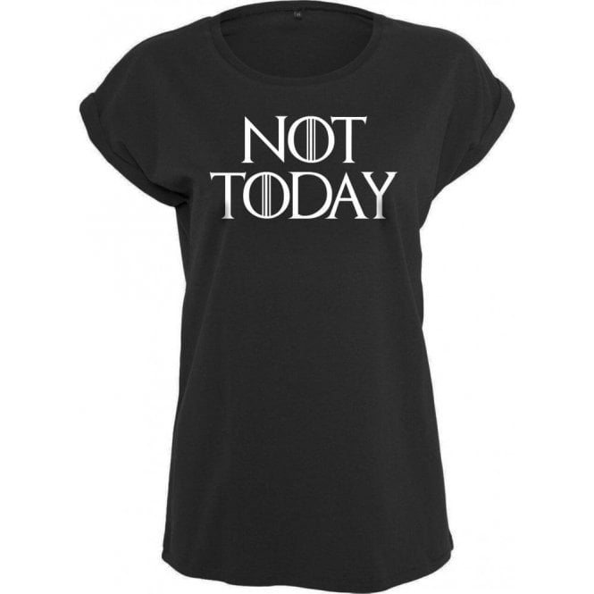 Not Today (Inspired by Game Of Thrones) Womens Extended Shoulder T-Shirt