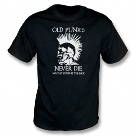 Old Punks Never Die T-Shirt